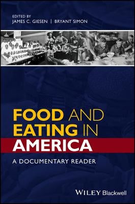 Food and Eating in America: A Documentary Reader by Giesen, James C.