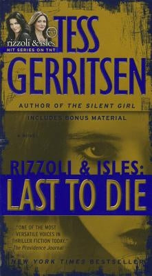 Last to Die (with Bonus Short Story John Doe): A Rizzoli & Isles Novel by Gerritsen, Tess