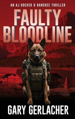 Faulty Bloodline: An AJ Docker and Banshee Thriller by Gerlacher, Gary