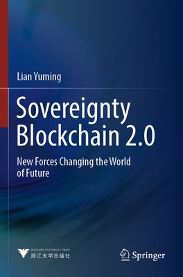 Sovereignty Blockchain 2.0: New Forces Changing the World of Future by Yuming, Lian