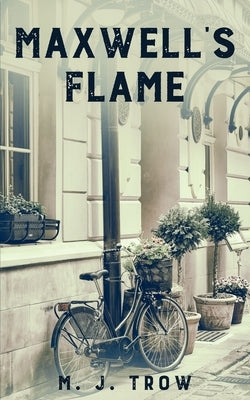 Maxwell's Flame by Trow, M. J.