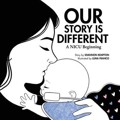 Our Story Is Different: A NICU Beginning by Kempton, Shannon