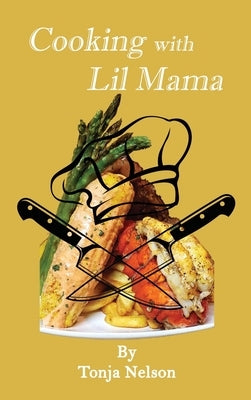 Cooking with Lil Mama by Nelson, Tonja