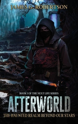 Afterworld: The Haunted Realm Beyond Our Stars by Robertson, James G.