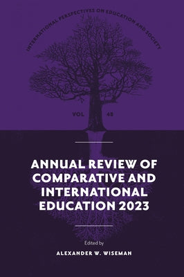 Annual Review of Comparative and International Education 2023 by Wiseman, Alexander W.