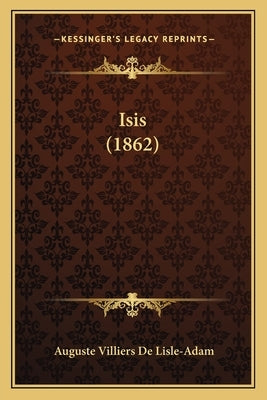 Isis (1862) by De L'Isle-Adam, Auguste De Villiers