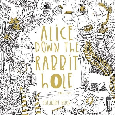 Alice Down the Rabbit Hole: Coloring Book by Lundie, Isobel