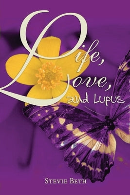 Life, Love, and Lupus by Beth, Stevie