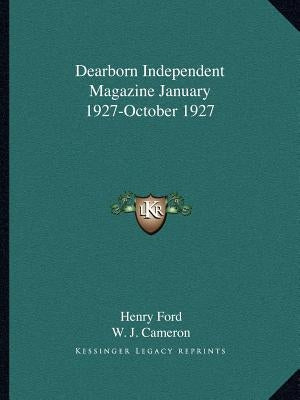 Dearborn Independent Magazine January 1927-October 1927 by Ford, Henry, Jr.