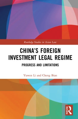 China's Foreign Investment Legal Regime: Progress and Limitations by Li, Yuwen