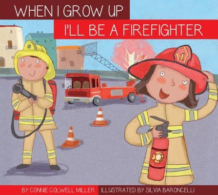 I'll Be a Firefighter by Miller, Connie Colwell