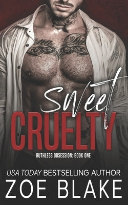 Sweet Cruelty: A Dark Mafia Romance by Blake, Zoe