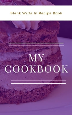 My Cookbook - Blank Write In Recipe Book - Purple And White - Includes Sections For Ingredients And Directions. by Toqeph