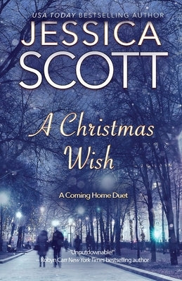 A Christmas Wish: A Coming Home Series Duet by Scott, Jessica