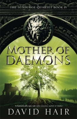 Mother of Daemons: The Sunsurge Quartet Book 4 by Hair, David