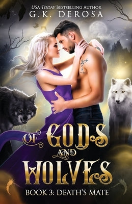 Of Gods and Wolves: Death's Mate by DeRosa, G. K.