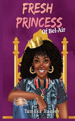 Fresh Princess Of Bel Air by Hanley, Tameka S.