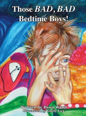 Those BAD, BAD Bedtime Boys by Wand, Dana D.