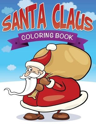 Santa Claus Coloring Book by Speedy Publishing LLC