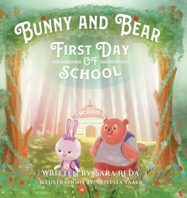 Bunny and Bear: The First Day of School by Reda, Sara