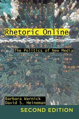 Rhetoric Online: The Politics of New Media by Jones, Clifford A.