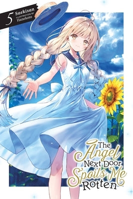 The Angel Next Door Spoils Me Rotten, Vol. 5 (Light Novel) by Saekisan