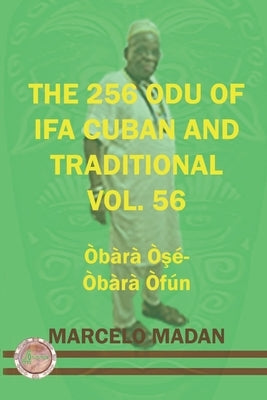 The 256 Odu of Ifa Cuban and Traditional Vol. 56 Obara Ose- Obara Ofun by Madan, Marcelo