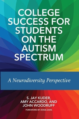 College Success for Students on the Autism Spectrum: A Neurodiversity Perspective by Kuder, S. Jay