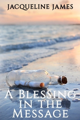 A Blessing in the Message by James, Jacqueline