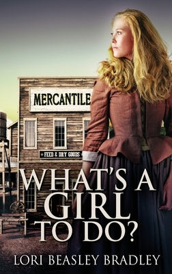 What's A Girl To Do by Beasley Bradley, Lori