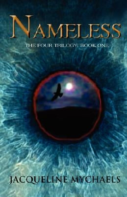 Nameless: The Four Trilogy: Book One by Mychaels, Jacqueline