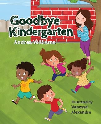 Goodbye Kindergarten by Williams, Andrea