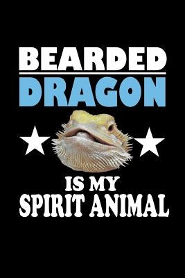 Bearded Dragon Is My Spirit Animal: Animal Nature Collection by Marcus, Marko