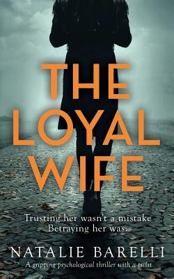 The Loyal Wife: A gripping psychological thriller with a twist by Barelli, Natalie