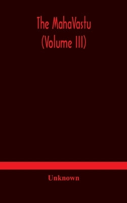 The MahaVastu (Volume III) by Unknown