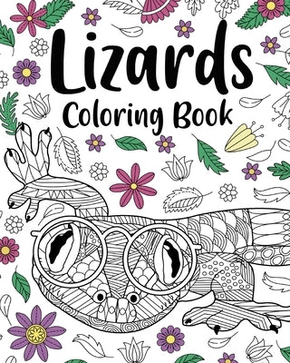 Lizards Coloring Book: Adult Coloring Books for Lizards Lovers, Mandala Style Patterns and Relaxing by Paperland