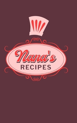 Nana's Recipes: Food Journal Hardcover, Meal 60 Recipes Planner, Grandma Cooking Book by Paperland