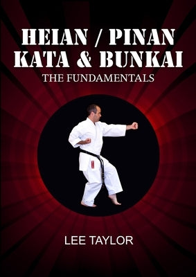 Heian/Pinan Kata & Bunkai The Fundamentals by Taylor, Lee