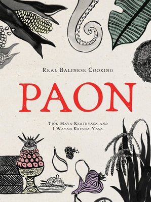 Paon: Real Balinese Cooking by Kerthyasa, Tjok Maya