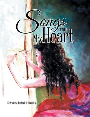 Songs from My Heart by Dutremble, Katherine Dietzel