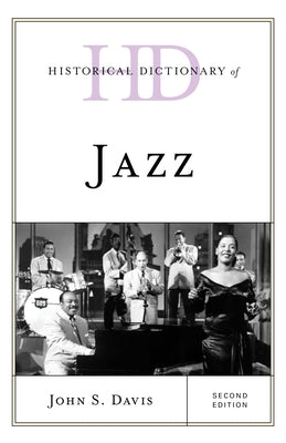 Historical Dictionary of Jazz, Second Edition by Davis, John S.