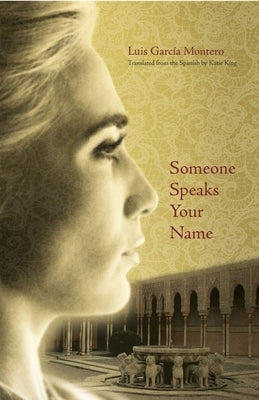 Someone Speaks Your Name by García Montero, Luis