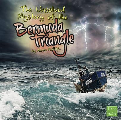 The Unsolved Mystery of the Bermuda Triangle by Rudolph, Aaron