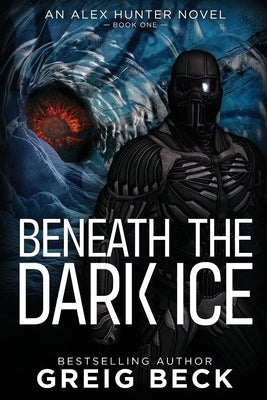 Beneath the Dark Ice by Beck, Greig