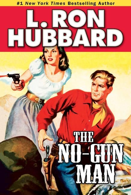 The No-Gun Man: A Frontier Tale of Outlaws, Lawlessness, and One Man's Code of Honor by Hubbard, L. Ron