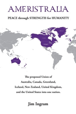 Ameristralia: Peace Through Strength for Humanity by Ingram, Jim