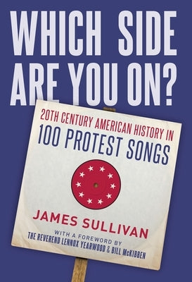 Which Side Are You On?: 20th Century American History in 100 Protest Songs by Sullivan, James