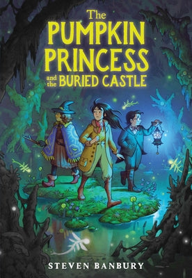 The Pumpkin Princess and the Buried Castle by Banbury, Steven