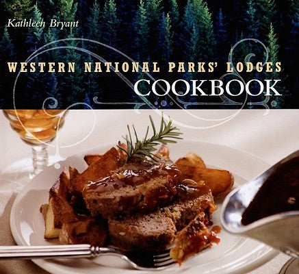 Western National Parks' Lodges Cookbook by Bryant, Kathleen