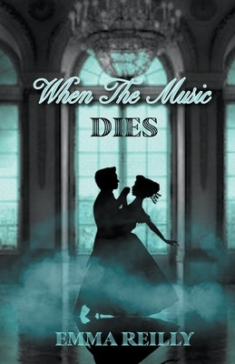 When The Music Dies by Reilly, Emma